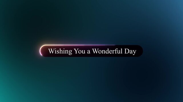 Wishing you a day animated text overlay with neon glow and minimalist dark gradient background greeting