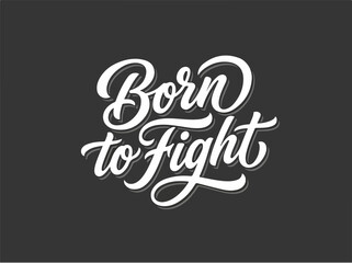 Fototapeta premium Born to Fight Bold Typography on Dark Background