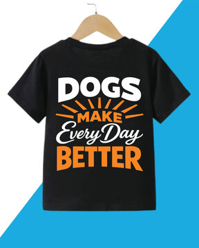 Cute typography tshirt design featuring the phrase Dogs Make Every Day Better in bold white and orange letters
