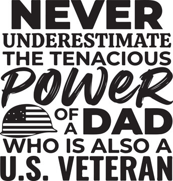 Honoring veteran dads 'never underestimate the power of a veteran dad' veterans day tribute