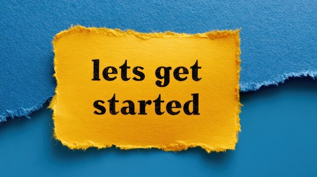 Yellow paper with lets get started text on blue background