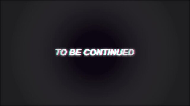 animated text "to be continued" with glitch effect over horizontal stripes in dark colors, cinematic ending screen, broadcast interruption