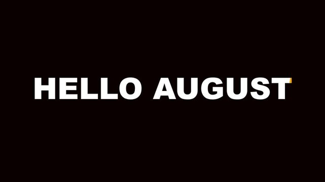 Hello August Animated Text Greeting featuring Vibrant Orange and White Typography on a Black Background.