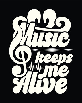 Music Keeps Me Alive Funky Themed Graphic Tee Design
