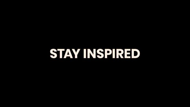 Stay Inspired Burn Text Reveal Animation 4K Inspirational Typography for Creativity Personal Growth Business Motivation and Positive Mindset
