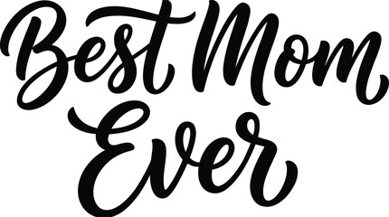 Fototapeta premium Best mom ever black brush script calligraphy text isolated on a white background for mothers day