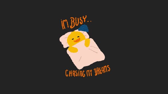 Cute sleepy duck, i'm busy chasing my dreams looping animation on black background