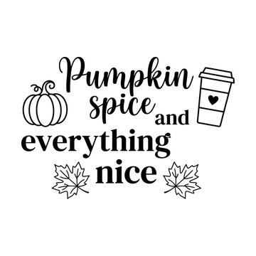 Pumpkin spice and everything nice autumn quote with coffee cup and leaves in black ink style Vector
