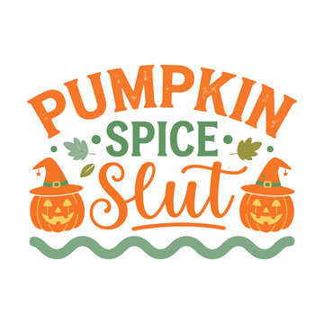 Pumpkin spice slut typography design with cute smiling jack o lanterns wearing witch hats Vector