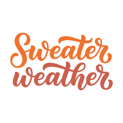 Fototapeta premium Sweater weather hand drawn lettering quote for autumn and winter season design Vector