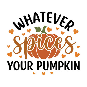 Whatever spices your pumpkin fall season typography design with autumn leaves and orange gourd Vector