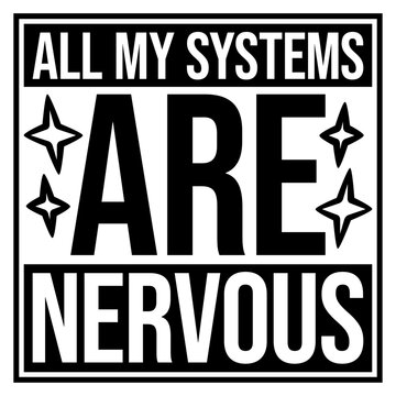 All My Systems Are Nervous &ndash; a brilliantly nerdy take on anxiety that doubles as a tech pun. Perfect for overthinkers, anxious souls and anyone whose entire operating system runs on worry.