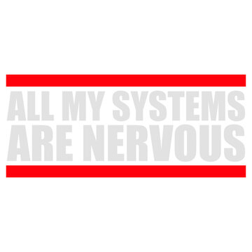 All My Systems Are Nervous &ndash; a brilliantly nerdy take on anxiety that doubles as a tech pun. Perfect for overthinkers, anxious souls and anyone whose entire operating system runs on worry.