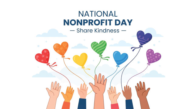National Nonprofit Day banner with diverse hands reaching for heart balloons, share kindness charity concept, colorful community support vector