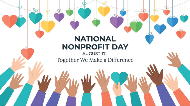 National Nonprofit Day banner with diverse hands reaching for hanging hearts, August 17 charity event vector, community support and donation concept