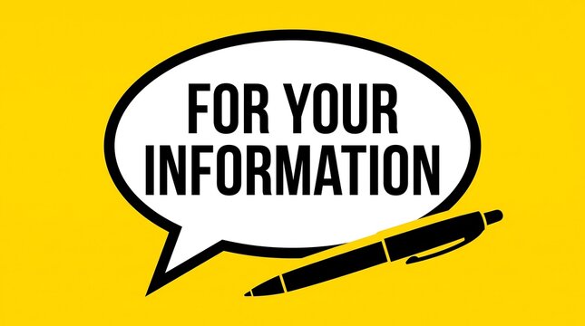 For Your Information text in speech bubble, yellow background with pen icon, informative message for business communication and customer support