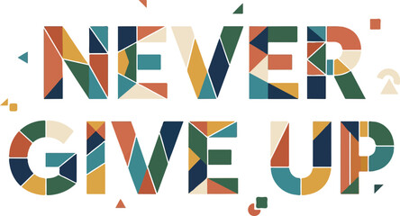 Obraz premium Never Give Up Typography Lettering Design Collection with Inspirational Modern Style
