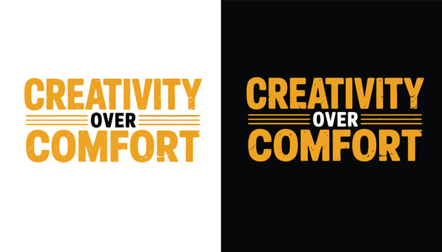 Creativity Over Comfort Bold Vintage Typography Quote T Shirt Design Vector Asset