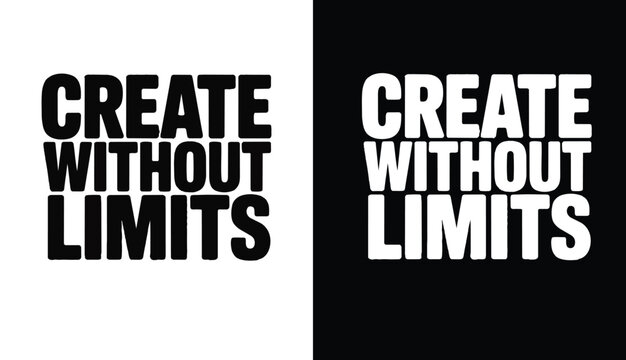Modern Bold Condensed Sans Serif Typography Graphic Featuring the Text Quote Create Without Limits Presented Side by Side on Light and Dark Backgrounds for T Shirt Printing and Apparel Design
