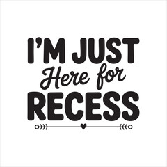 Fototapeta premium I'm Just Here for Recess