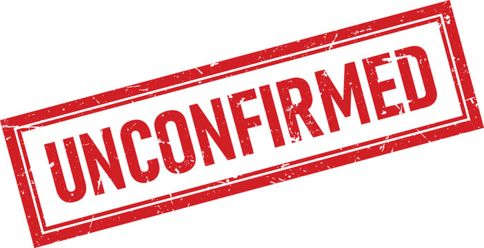 Red rectangular rubber stamp mark with the word unconfirmed written in bold capital letters inside