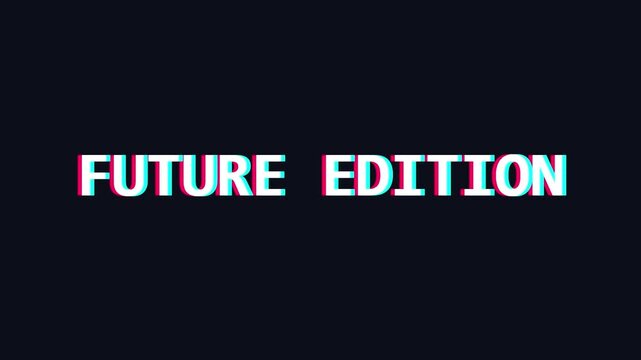 Future edition text graphic featuring dynamic chromatic aberration effect on dark background with edition repeating horizontally glitch effect
