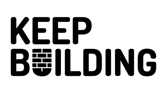 Keep Building typography design. Motivational construction quote with brick wall letter U.