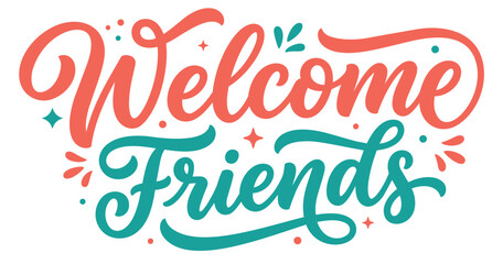 Handwritten Welcome Friends brush lettering typography design in vibrant coral and teal colors, decorated with stars and dots over a Transparent background. © ShamoonArtist
