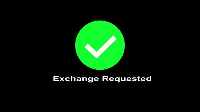 Exchange requested confirmation screen with green checkmark icon floating on black background animation.