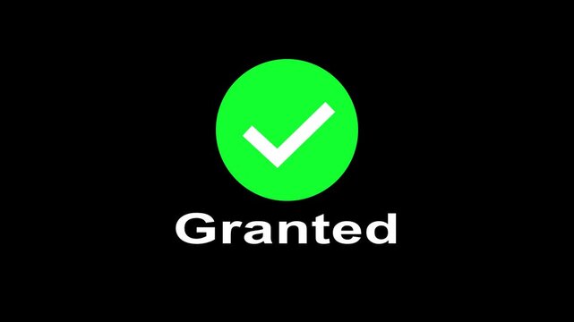 A motion graphic animation of a green checkmark symbol appearing with word granted on black background.
