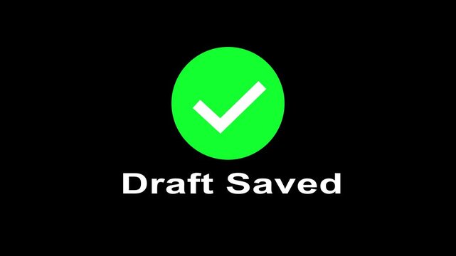 Green circle icon with white check mark appears on black background as text draft saved animates in place.