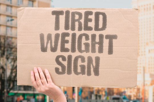 "Tired Weight Sign" Fatigue and body mass changes indicate issues. BODY. TIRED. WEIGHT. SIGN. HEALTH.