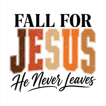 Fall for Jesus He Never Leaves Christian Retro Typography Vector Design