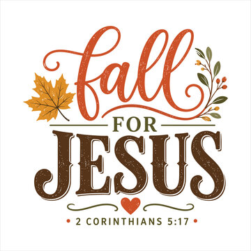 Fall for Jesus Christian Autumn Typography Vector with 2 Corinthians 5:17 Bible Verse