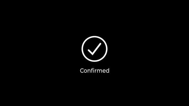 Confirmed text with minimalist loading and checkmark animation. Processes and secure online concept on black background.