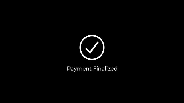 Payment finalized text with minimalist loading and checkmark animation. Processes and secure online concept on black background.
