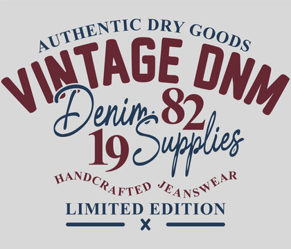 Vintage Dnm supplies handcrafted jeanswear and limited-edition Authentic Dry Goods 1982 typography print artwork for the unisex apparel industry. 