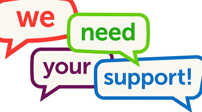 Four speech bubbles with text "we", "need", "your", "support!" in red, green, purple, blue