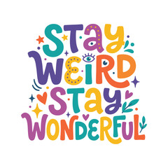 Naklejka premium Artistic stay weird stay wonderful decorative text design.