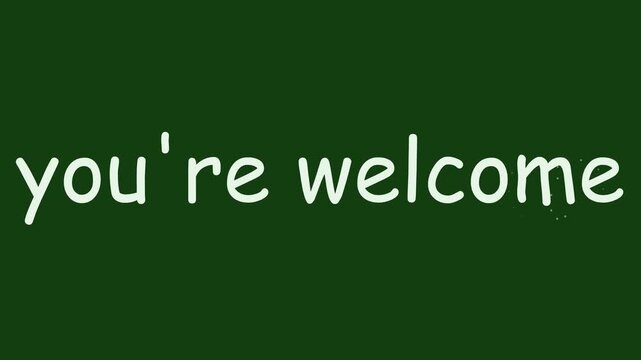 Minimalist animation featuring the handwritten phrase you're welcome appearing on a dark forest green background.