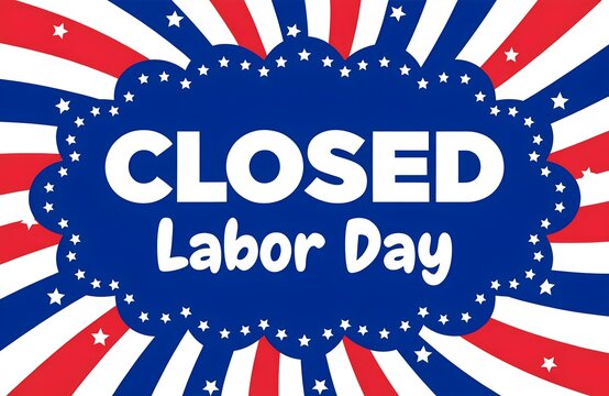 Labor day usa closed, We will be closed for labor day sign with american flag, Business closed for labor day with american flags, We will be closed on labor day announcement with american flag
