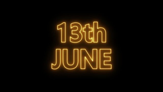 neon date text 13th June on black background. Animated glowing flickering neon inscription 13th June.