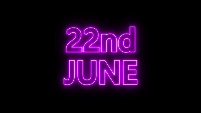 neon date text 22nd June on black background. Animated glowing flickering neon inscription 22nd June.