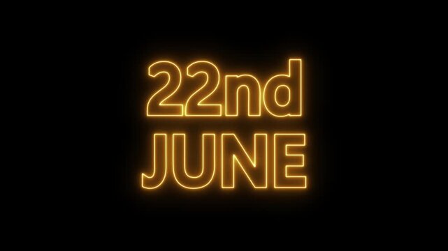 neon date text 22nd June on black background. Animated glowing flickering neon inscription 22nd June.