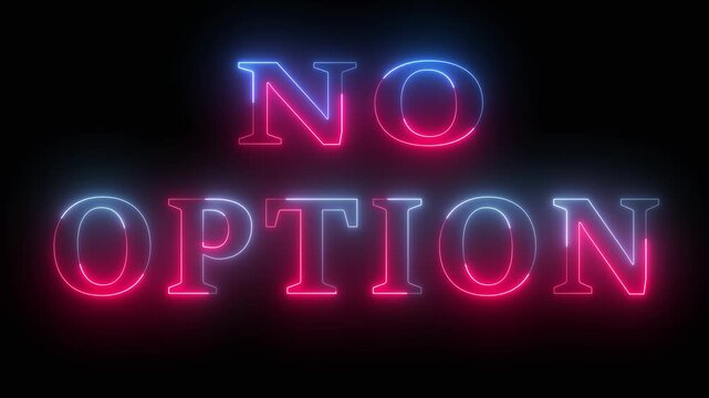 NO OPTION text icon animation glowing neon blue color font letter word banner sign clip art poster template signboard .4K video animtion.