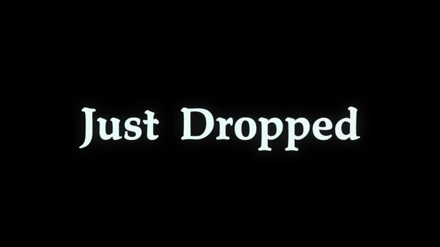 Just Dropped Text Animation Motion Graphics Overlay on Dark Background.