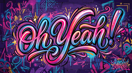 Graffiti art typography with Oh Yeah text, vibrant street art mural vector, colorful urban spray paint background with neon swirls and stars © Iconify Studio
