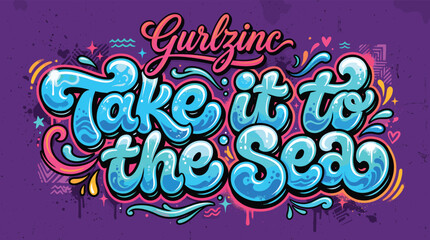 Graffiti bubble letter typography featuring Take it to the Sea text, vibrant blue ocean wave street art, Gurlzinc script logo on purple background © Iconify Studio