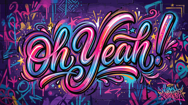 Graffiti art typography with Oh Yeah text, vibrant street art mural vector, colorful urban spray paint background with neon swirls and stars