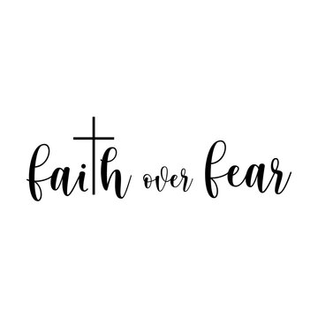 Faith over fear svg cut file. Isolated vector illustration.